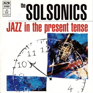 Jazz in the Present Tense by the Solsonics